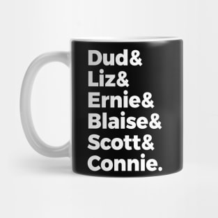 Dud & Liz & Ernie & Blaise & Scott & Connie Mug